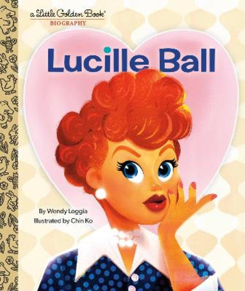 Lucille Ball: A Little Golden Book Biography by Wendy Loggia - 9780593482643