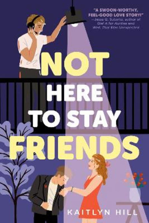 Not Here to Stay Friends by Kaitlyn Hill - 9780593483701