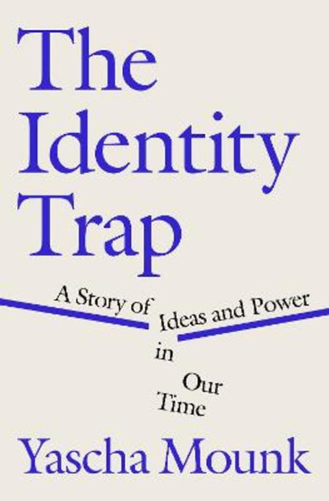 The Identity Trap by Yascha Mounk - 9780593493182