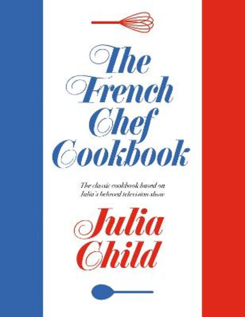 The French Chef Cookbook by Julia Child - 9780593537473