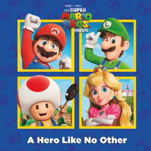 A A Hero Like No Other (Nintendo and Illumination present The Super Mario Bros. Movie) by Random House - 9780593646045