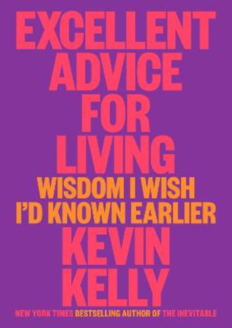 Excellent Advice for Living by Kevin Kelly - 9780593654521