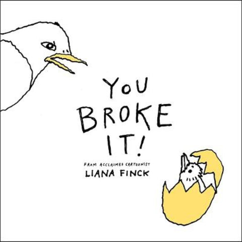 You Broke It! by Liana Finck - 9780593660409