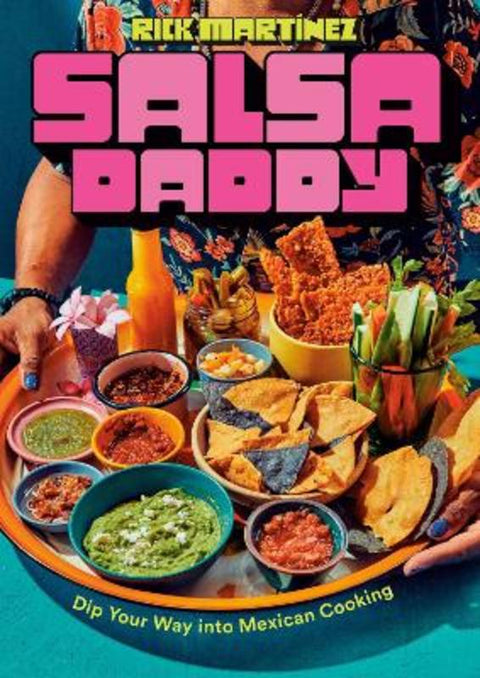 Salsa Daddy: A Cookbook by Rick Martinez - 9780593798935