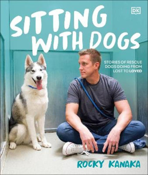 Sitting with Dogs by Rocky Kanaka - 9780593849583