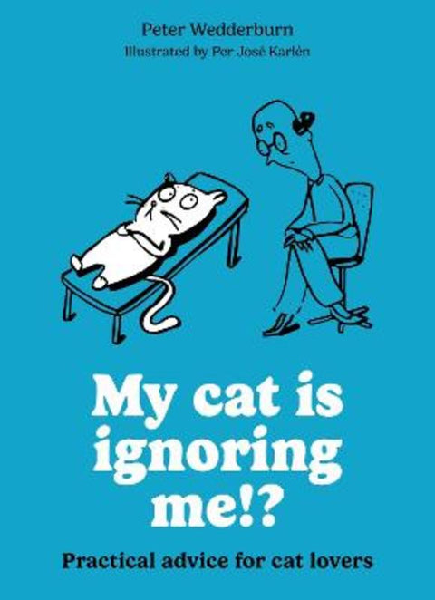 My cat is ignoring me!? by Peter Wedderburn - 9780600640042
