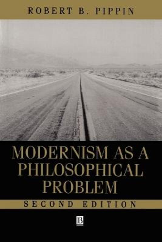Modernism as a Philosophical Problem by Robert B. Pippin - 9780631214144