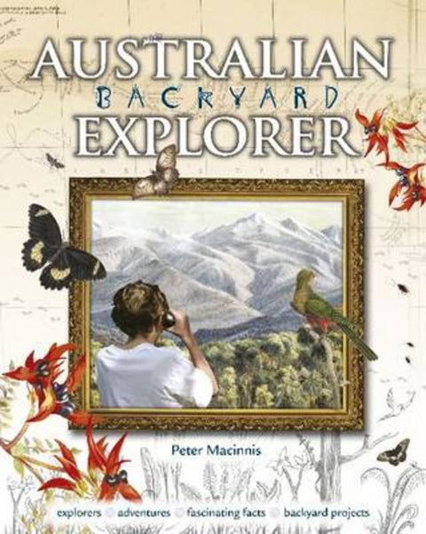 Australian Backyard Explorer by Peter Macinnis - 9780642276841