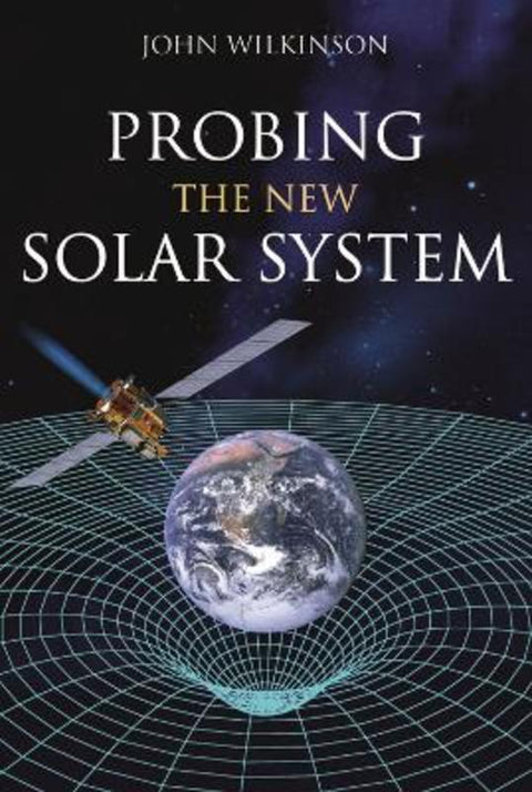 Probing the New Solar System by Dr John Wilkinson - 9780643095755