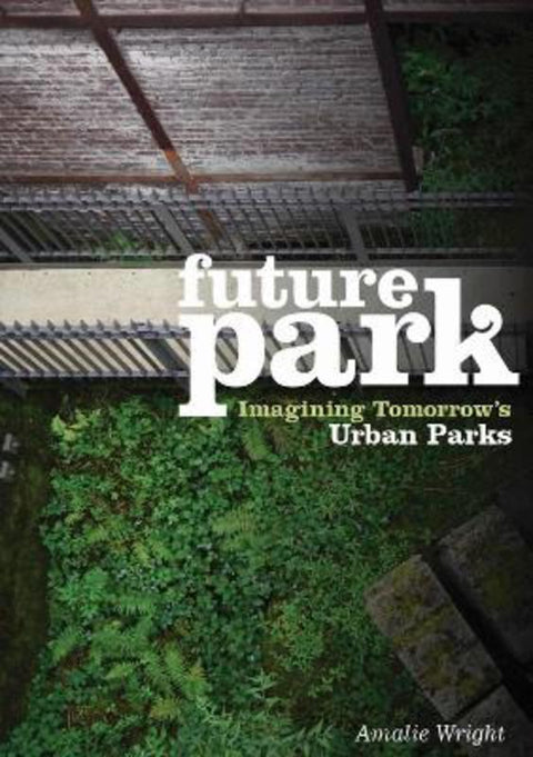 Future Park by Amalie Wright - 9780643100336