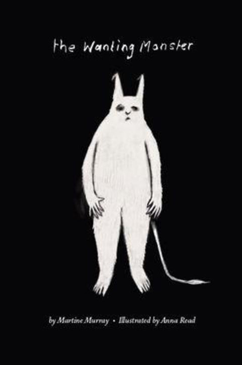 Wanting Monster, the by Martine Murray, Anna Read (ill.) - 9780645039504