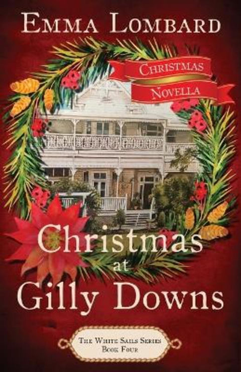 Christmas at Gilly Downs (The White Sails Series Book 4) by Emma Lombard - 9780645105865