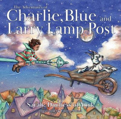 Adventures of Charlie, Blue and Larry Lamp Post by Sarah Duchess of York - 9780645176285