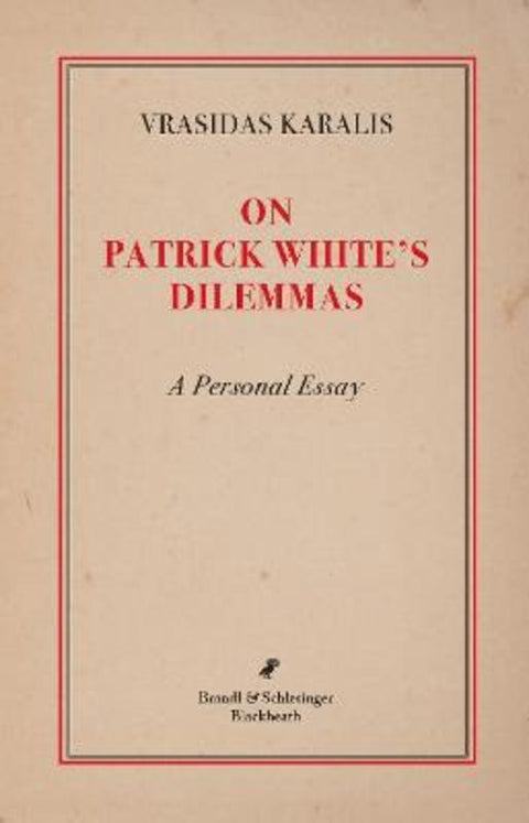 On Patrick White's Dilemmas by Vrasidas Karalis - 9780645235074
