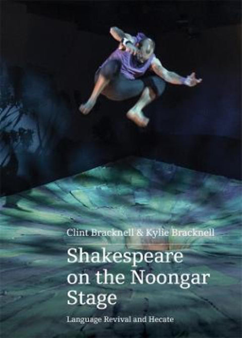Shakespeare on the Noongar Stage by Clint Bracknell - 9780645248081