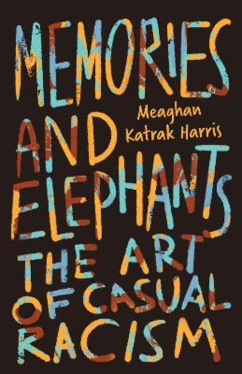 Memories and Elephants by Meaghan Katrak Harris - 9780645262612