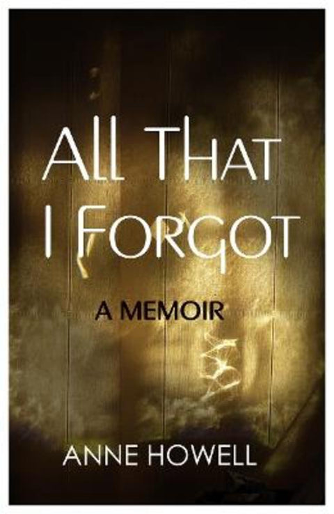 All That I Forgot by Howell Anne - 9780645265163
