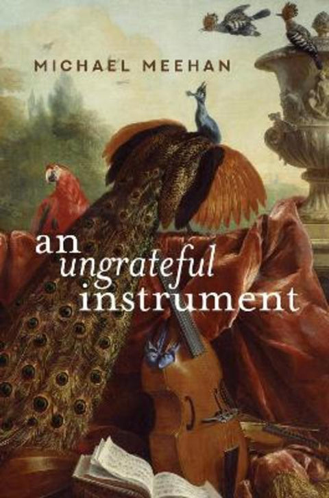 An Ungrateful Instrument by Michael Meehan - 9780645565300