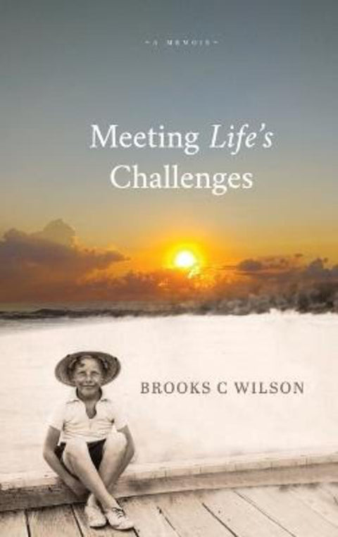 Meeting Life's Challenges by Brooks C Wilson - 9780645594713