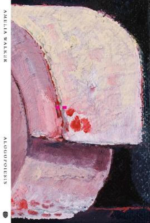 Alogopoiesis by Amelia Walker - 9780645633788