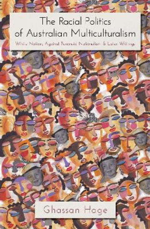 The Racial Politics of Australian Multiculturalism by Ghassan Hage - 9780645717990