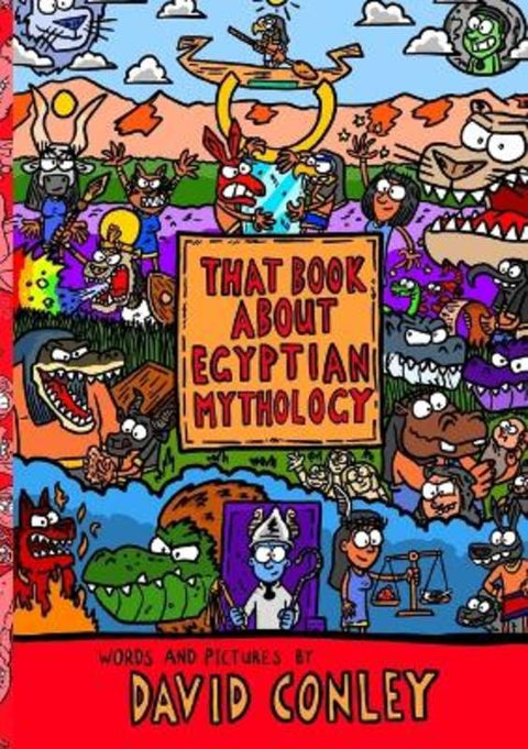 That Book About Egyptian Mythology by David Conley - 9780645724912