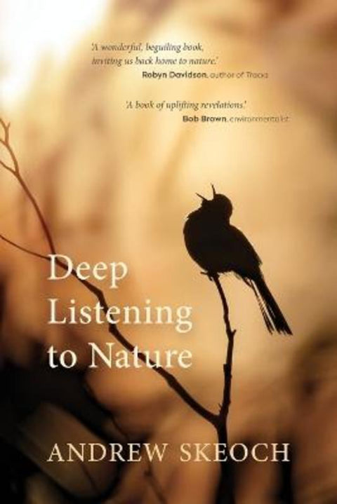 Deep Listening to Nature by Andrew Skeoch - 9780645756302