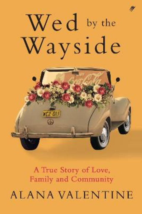 Wed by the Wayside by Alana Valentine - 9780645818017
