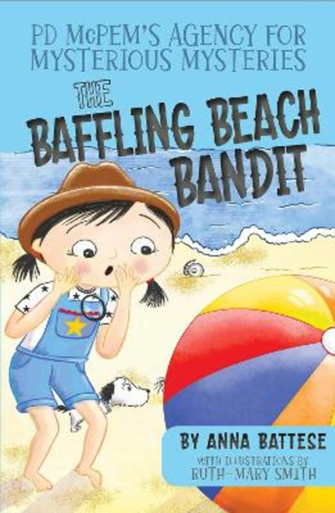 PD McPem's Agency for Mysterious Mysteries: The Baffling Beach Bandit by Anna Battese - 9780645869323