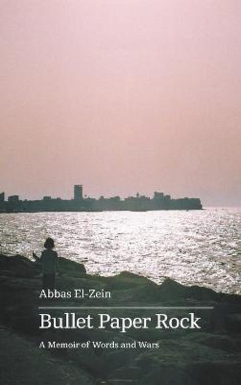 Bullet Paper Rock: A Memoir of Words and Wars by Abbas El-Zein - 9780645874532