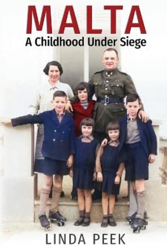 Malta A Childhood Under Siege by Linda Peek - 9780645876109