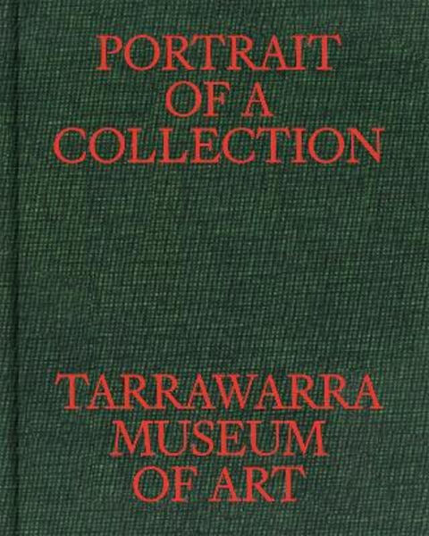 Portrait of a Collection: TarraWarra Museum of Art by Victoria Lynn - 9780645896640
