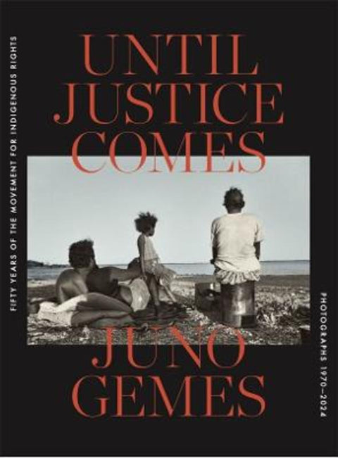 Until Justice Comes by Juno Gemes - 9780645984026