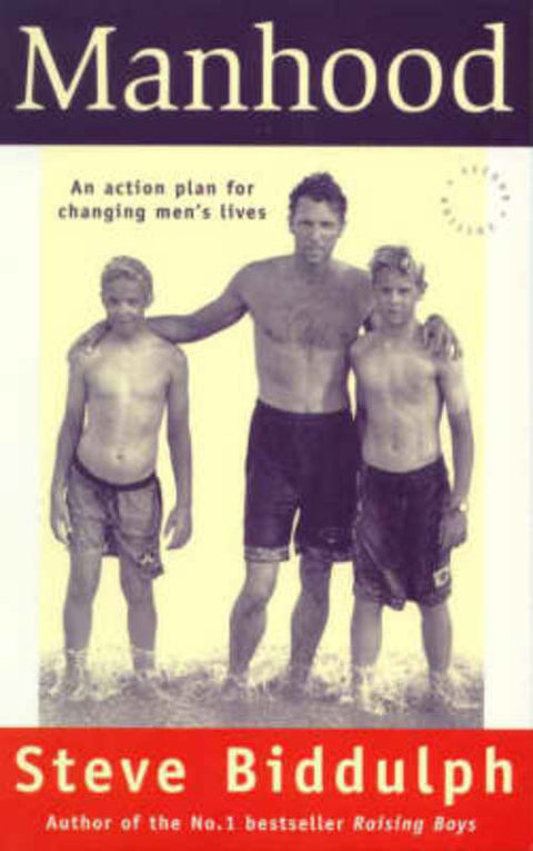 Manhood: an Action Plan for Changing Men's Lives by Steve Biddulph - 9780646261447
