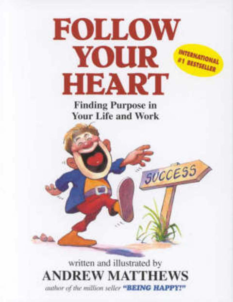Follow Your Heart by Andrew Matthews - 9780646310664