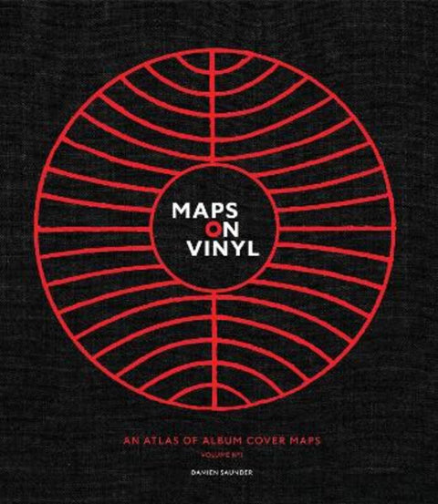 Maps on Vinyl: An Atlas of Album Cover Maps by Damien Saunder - 9780646708713