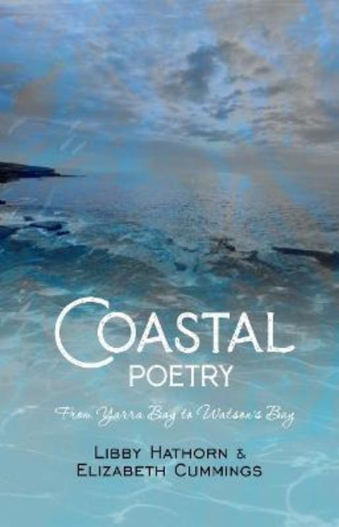 Coastal Poetry: From Yarra Bay to Watson's Bay by Hathorn Libby - 9780646864761