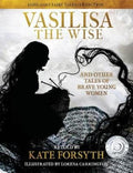 Vasilisa the Wise and other tales of brave young women by Kate Forsyth - 9780648103059