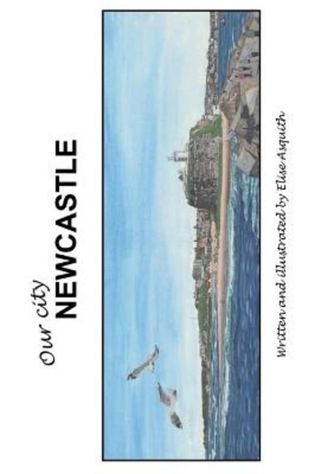 Our city Newcastle by Elise Asquith - 9780648140252