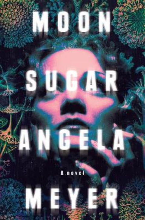 Moon Sugar by Angela Meyer - 9780648414056
