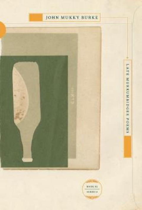 Late Murrumbidgee Poems by John Mukky Burke - 9780648511649