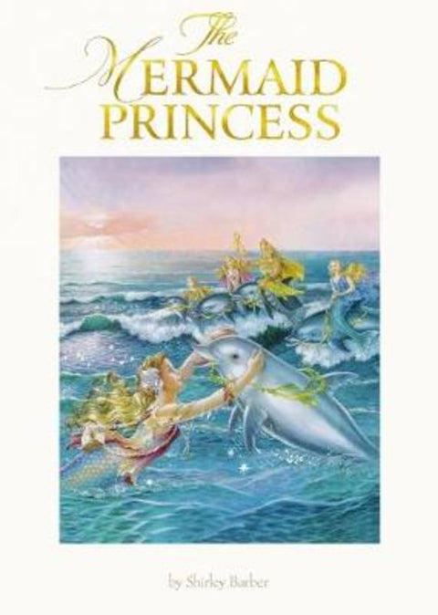 The Mermaid Princess (lenticular edition) by Shirley Barber - 9780648555759