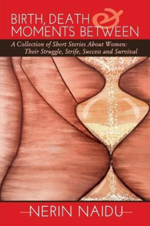 Birth, Death and Moments Between by Nerin Naidu - 9780648632207