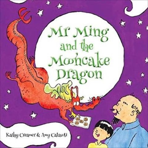 Mr. Ming and the Mooncake Dragon by Kathy Creamer - 9780648652878