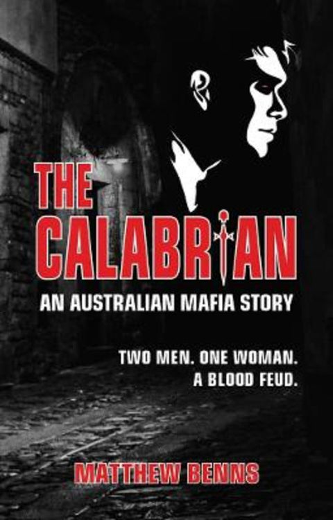 Calabrian: An Australian Mafia Story by Matthew Benns - 9780648675327