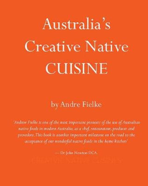 Australia's Creative Native Cuisine by Andrew Fielke - 9780648691822