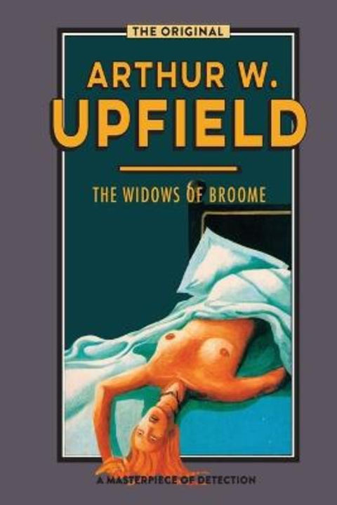The Widows of Broome by Arthur W. Upfield - 9780648739067