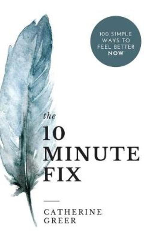 The 10 Minute Fix by Catherine Greer - 9780648847106