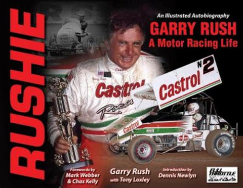 Rushie: Garry Rush, A Motor Racing Life by Garry Rush - 9780648887454