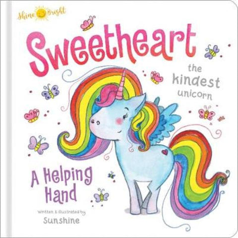 Shine Bright Sweetheart, the Kindest Unicorn by Sunshine Herbert - 9780655201984